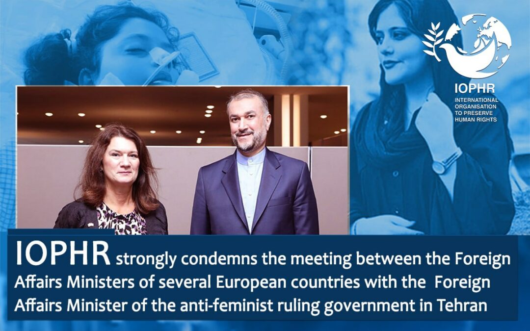 IOPHR strongly condemns the meeting between the Foreign Affairs Ministers of several European countries with the  Foreign Affairs Minister of the anti-feminist ruling government in Tehran