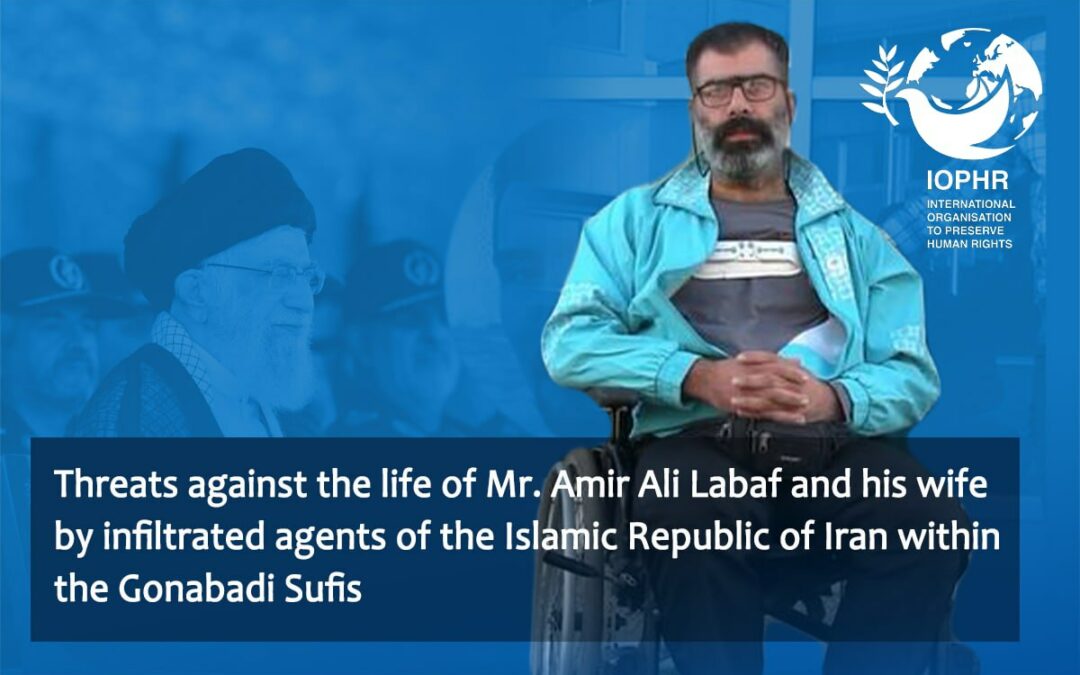 Threats against the life of Amir Ali Labaf and his wife by infiltrated agents of the Islamic Republic of Iran within the Gonabadi Sufis