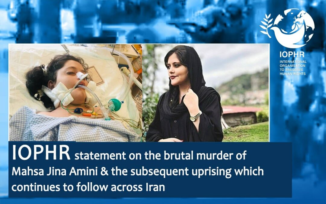 The statement of the International Organisation to Preserve Human Rights (IOPHR) regarding the brutal murder of Mahsa Jina Amini