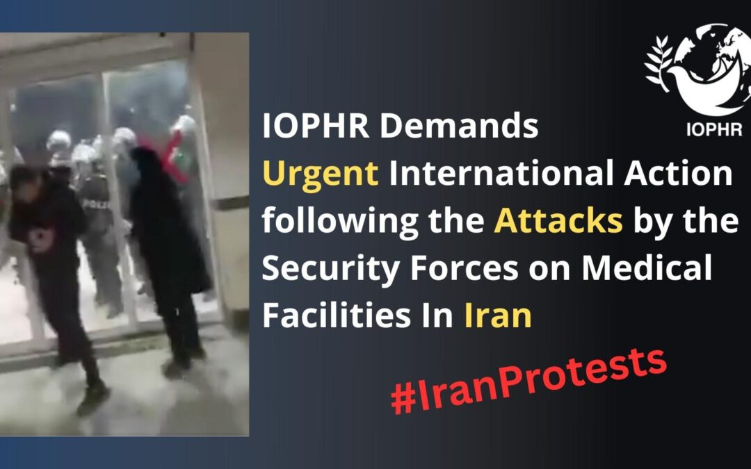 IOPHR Statement Calling for Urgent International Action following the Attacks by the Security Forces on Medical Facilities in Iran