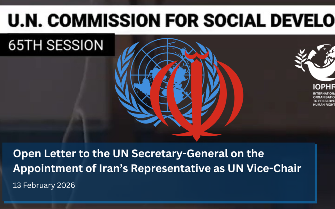 IOPHR’s Open Letter to the UN Secretary-General on the Appointment of Iran’s Representative as UN Vice-Chair
